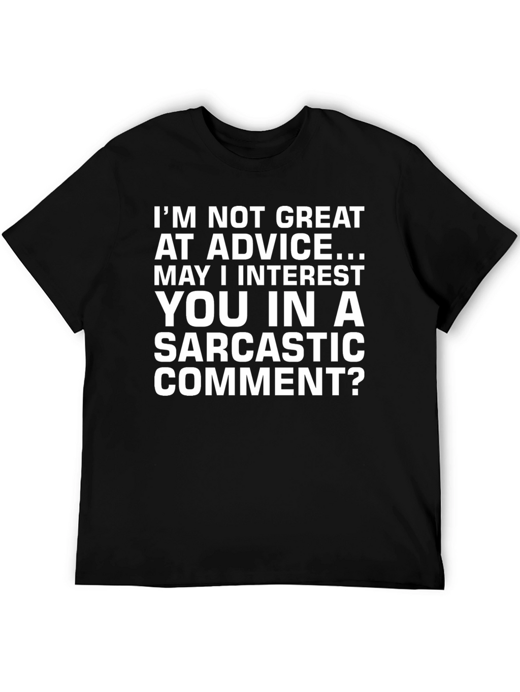 Sarcastic Comment T-Shirt - Funny Graphic Tee