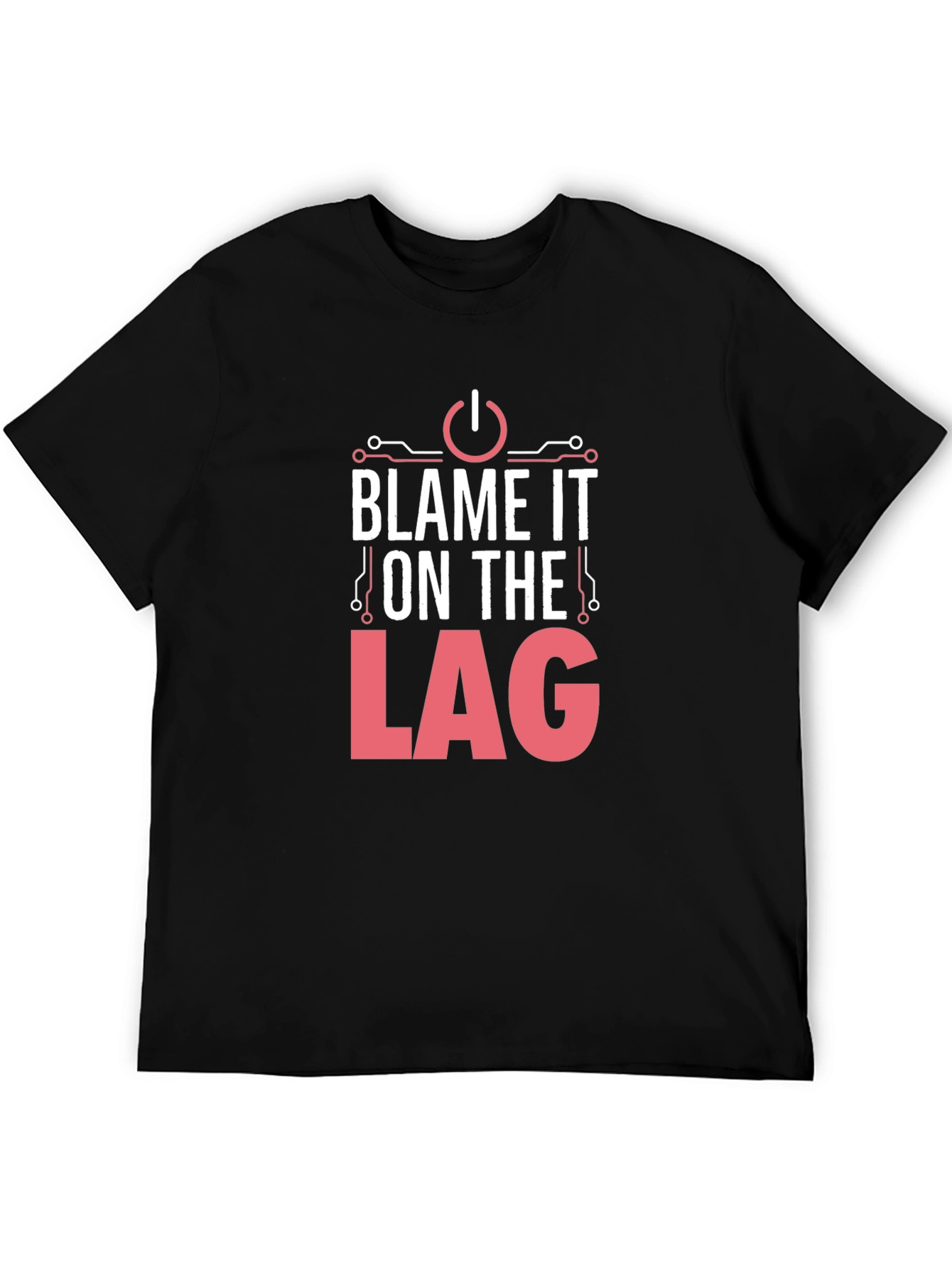 Blame It On The Lag - Gamer T-Shirt
