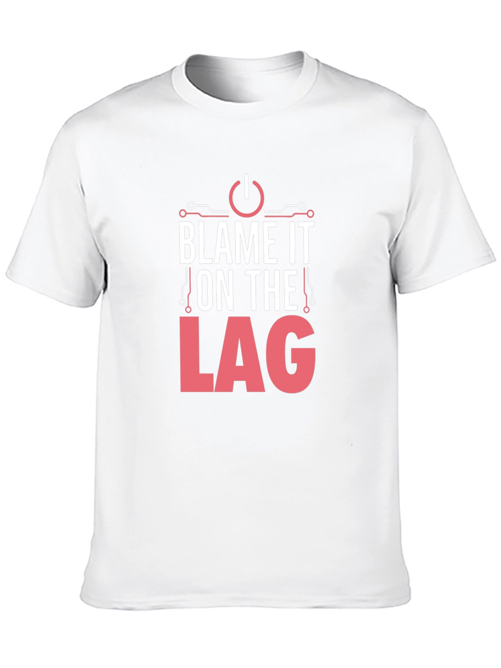 Blame It On The Lag - Gamer T-Shirt