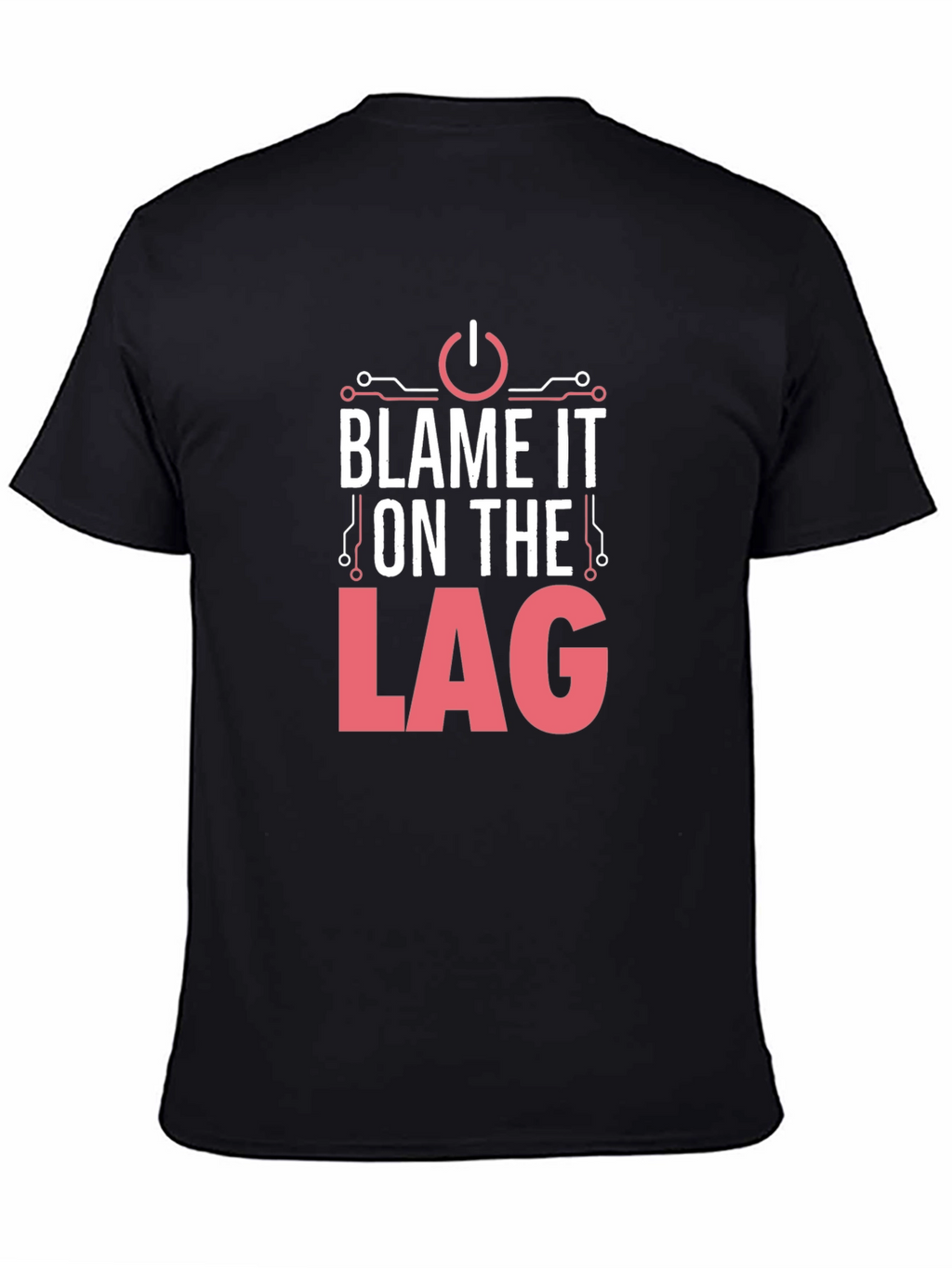 Blame It On The Lag - Gamer T-Shirt