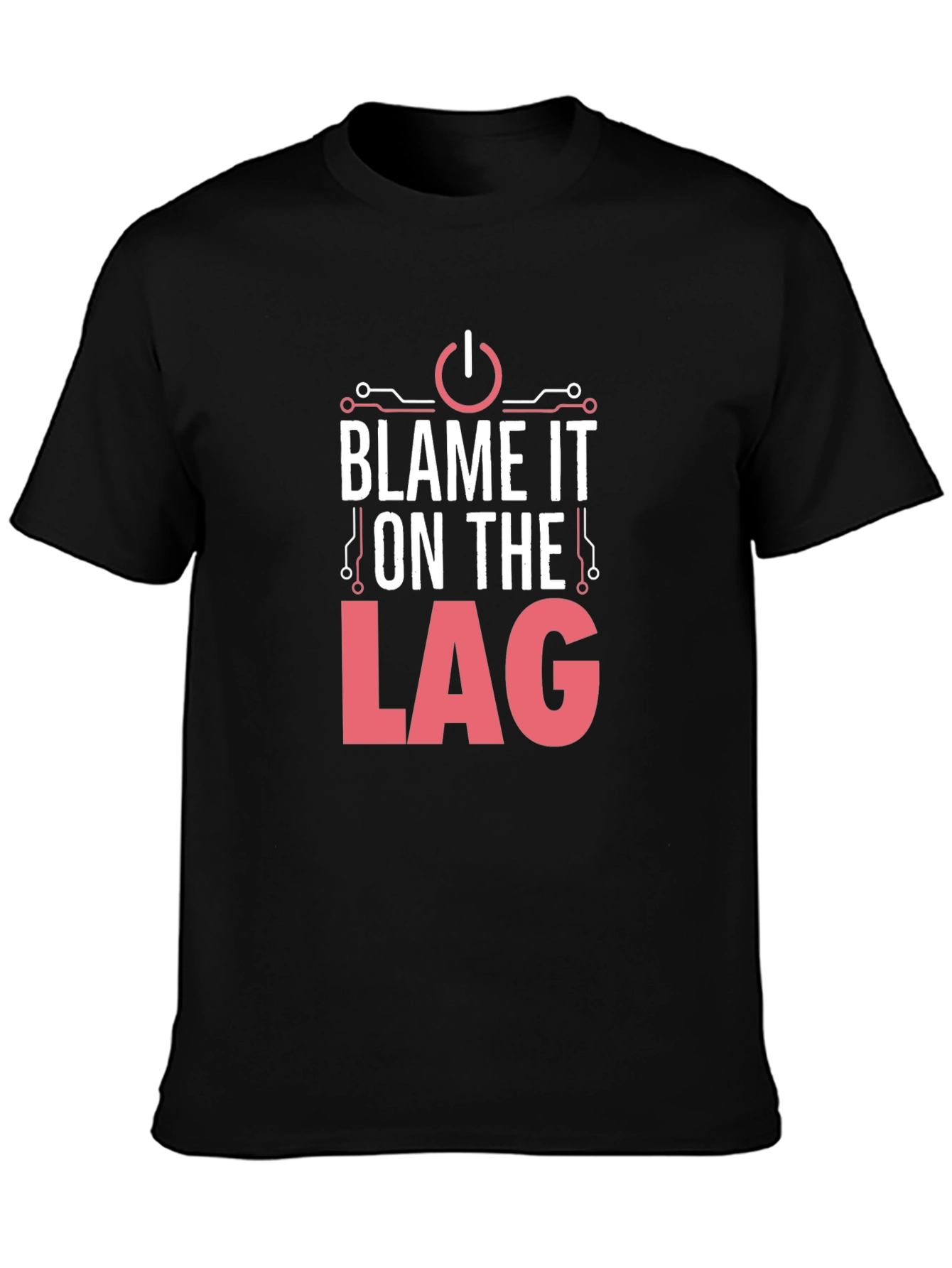 Blame It On The Lag - Gamer T-Shirt