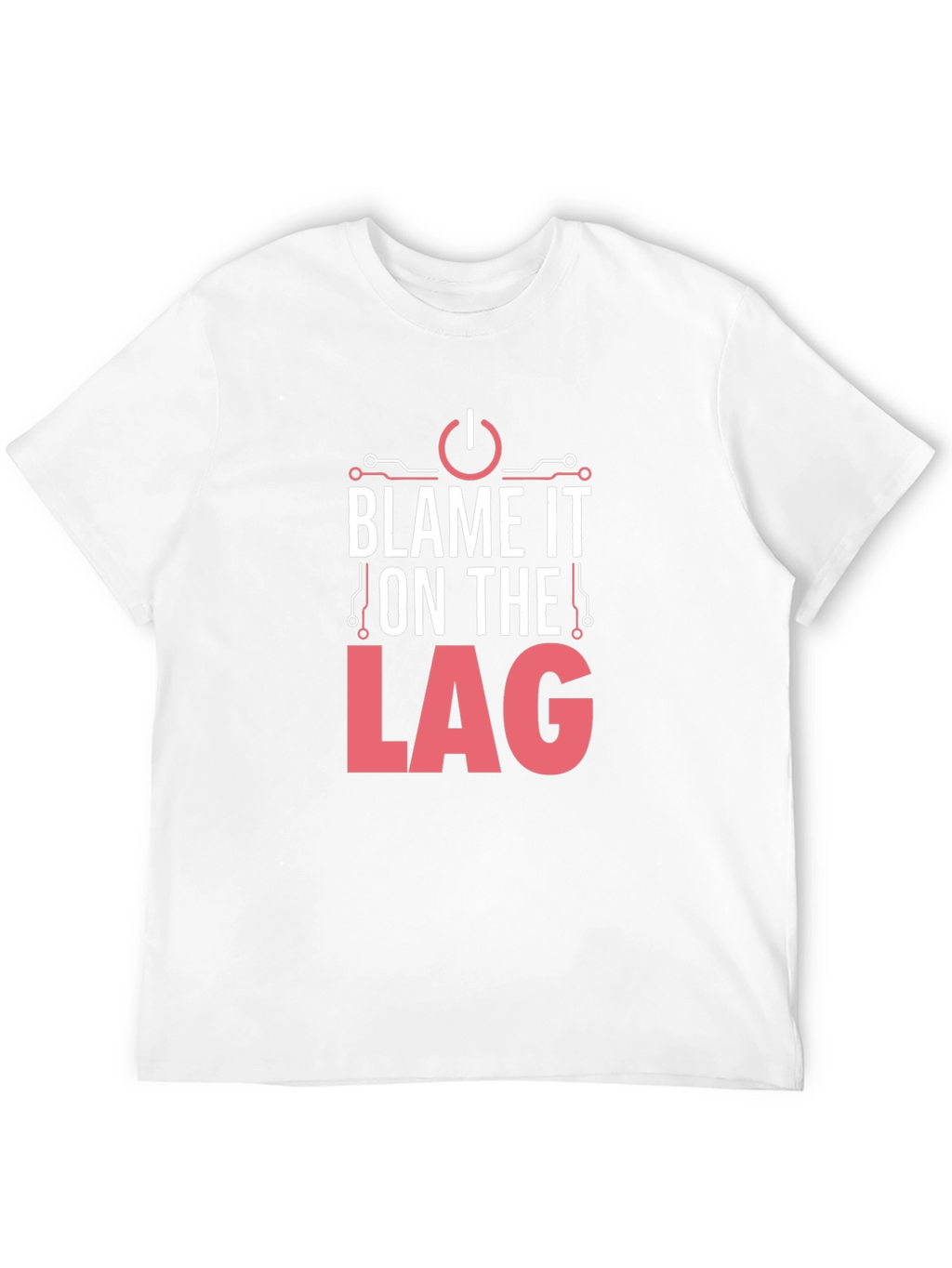 Blame It On The Lag - Gamer T-Shirt