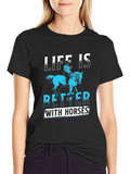 Life Is Better With Horses Tee