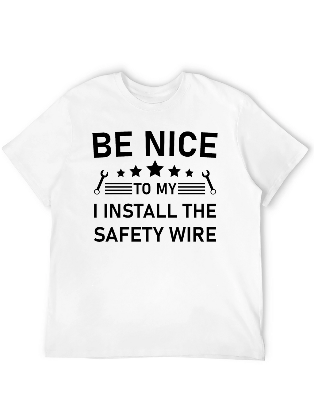 Be Nice Safety Wire Installer T-Shirt