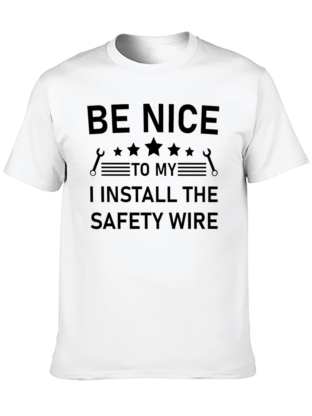 Be Nice Safety Wire Installer T-Shirt