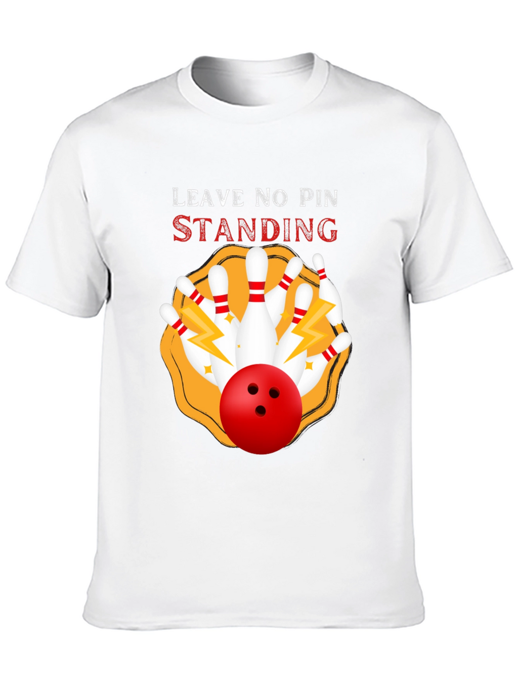 Bowling T-Shirt - Leave No Pin Standing!