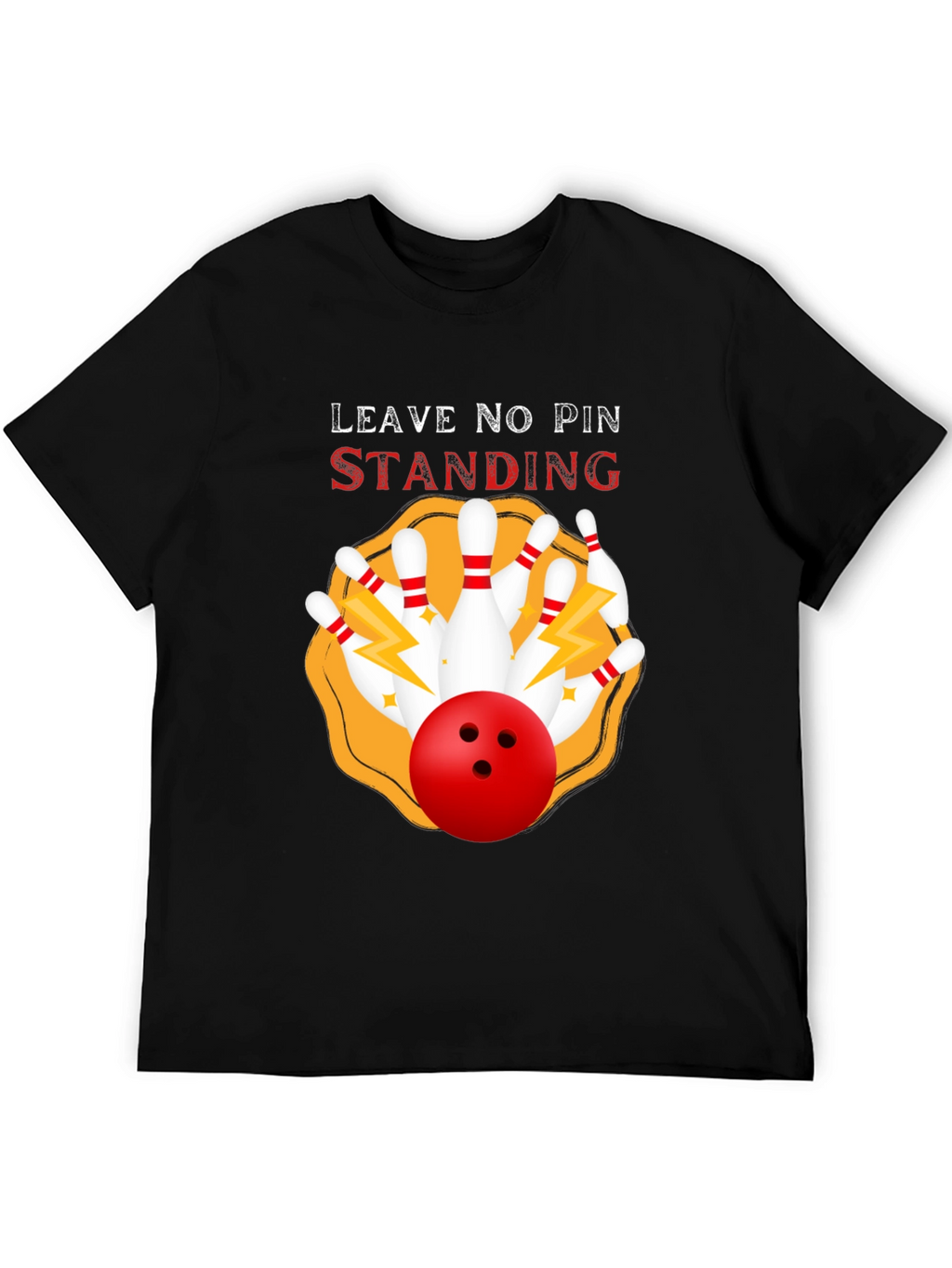 Bowling T-Shirt - Leave No Pin Standing!