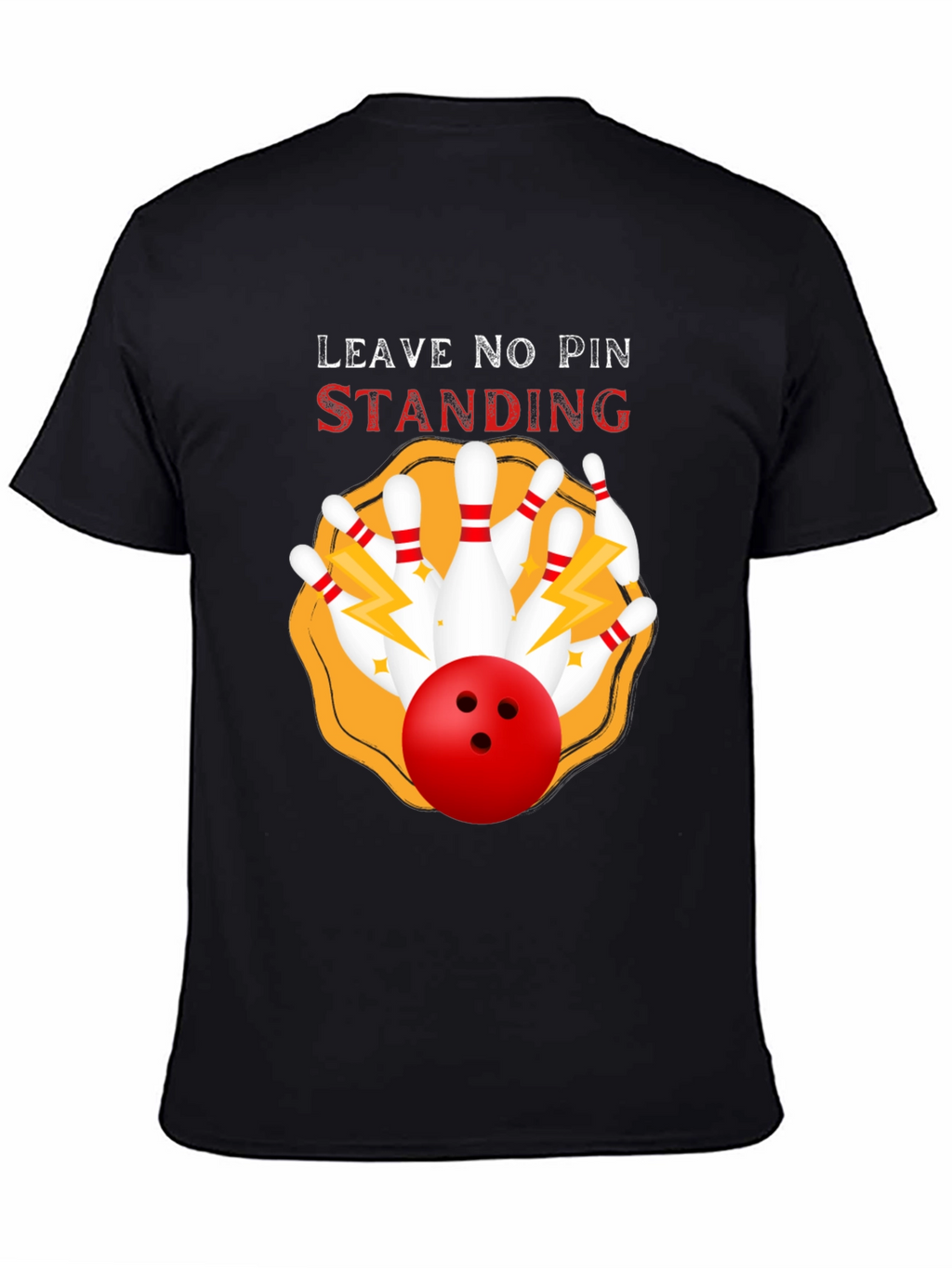 Bowling T-Shirt - Leave No Pin Standing!