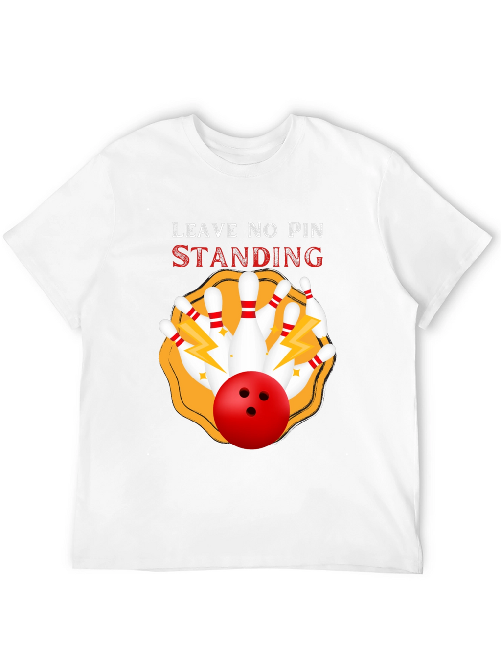 Bowling T-Shirt - Leave No Pin Standing!