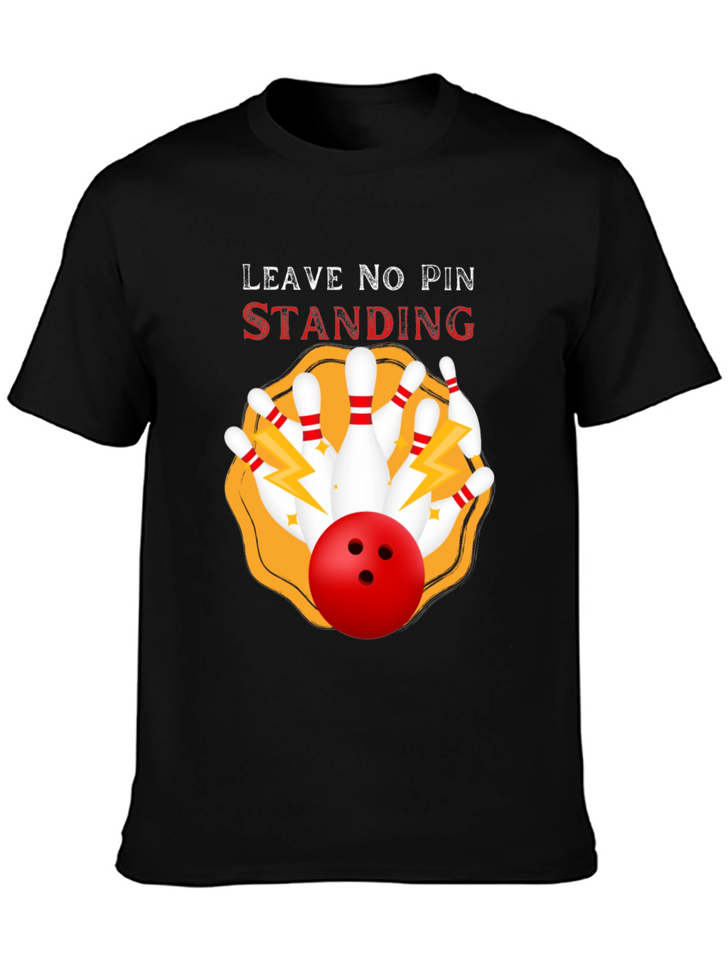Bowling T-Shirt - Leave No Pin Standing!