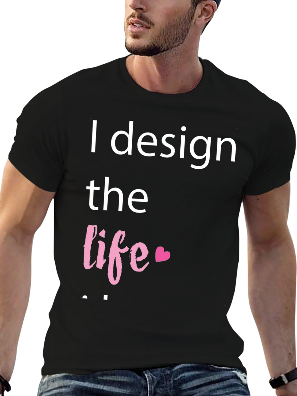 I Design The Life Heart T-Shirt