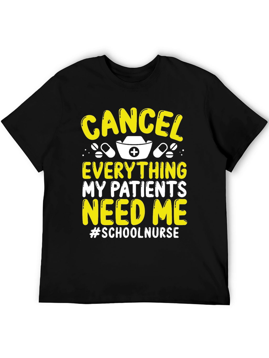 School Nurse T-Shirt: Cancel Everything Im Needed!