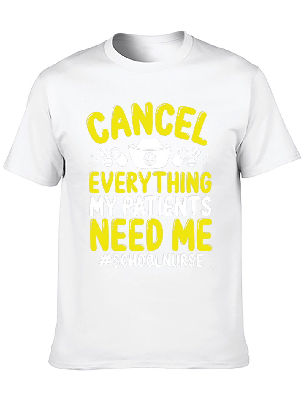 School Nurse T-Shirt: Cancel Everything Im Needed!