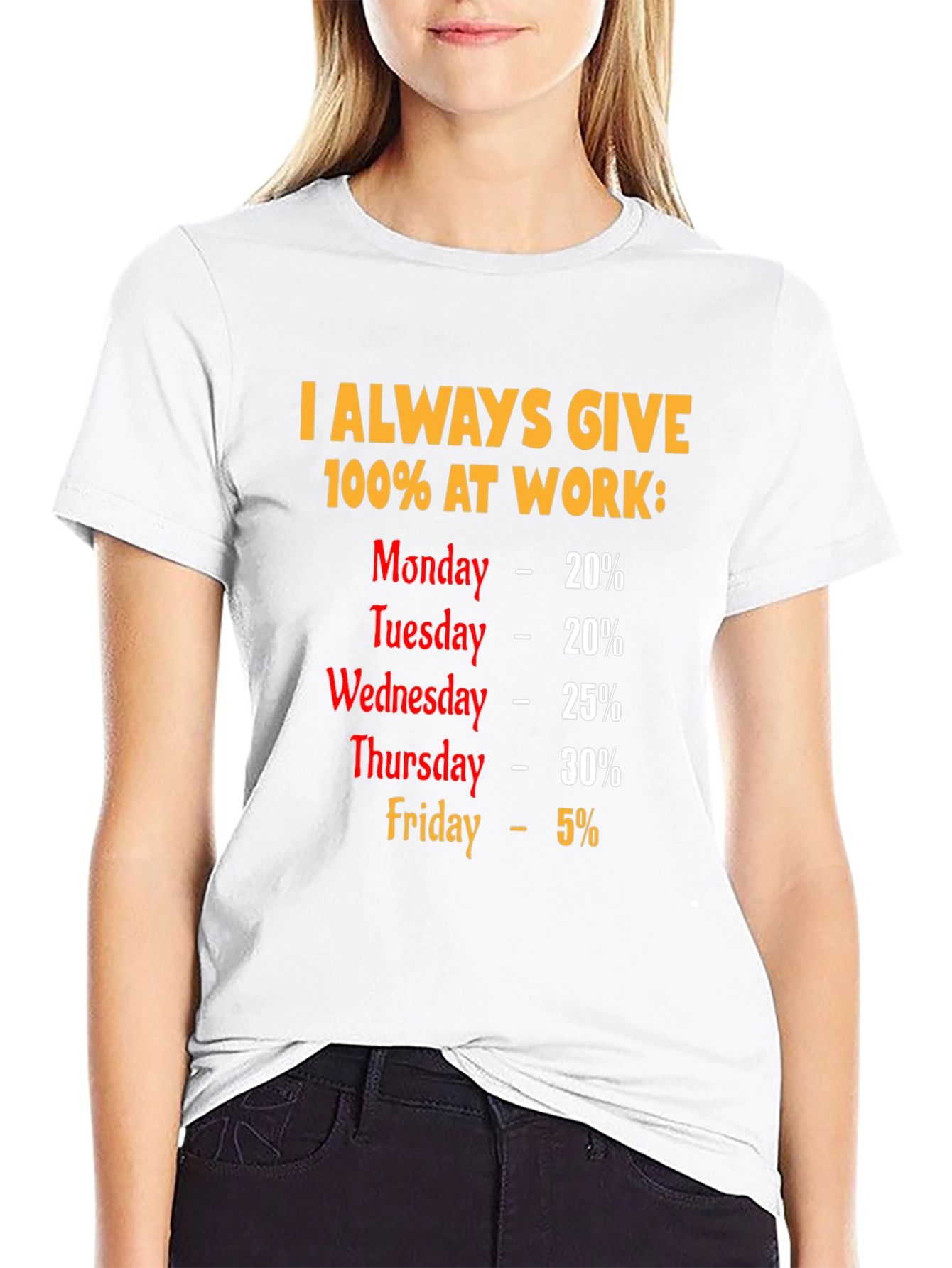 Funny Work Week T-Shirt - I Always Give 100%