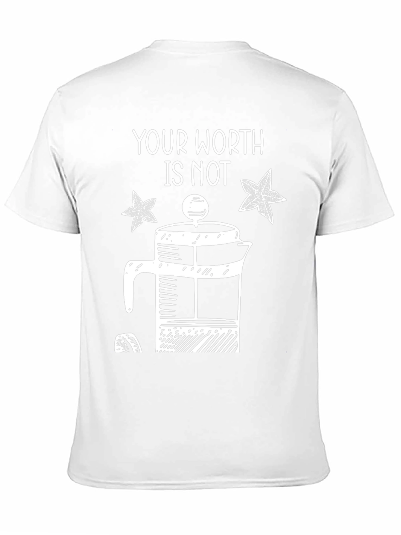 Your Worth Is Not French Press T-Shirt