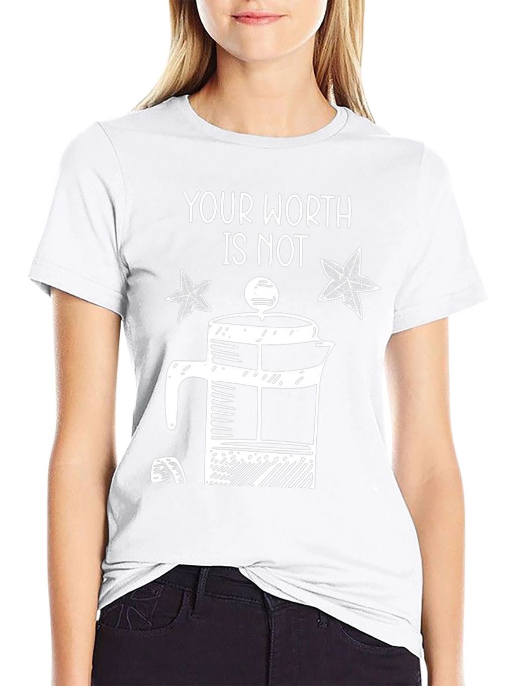 Your Worth Is Not French Press T-Shirt