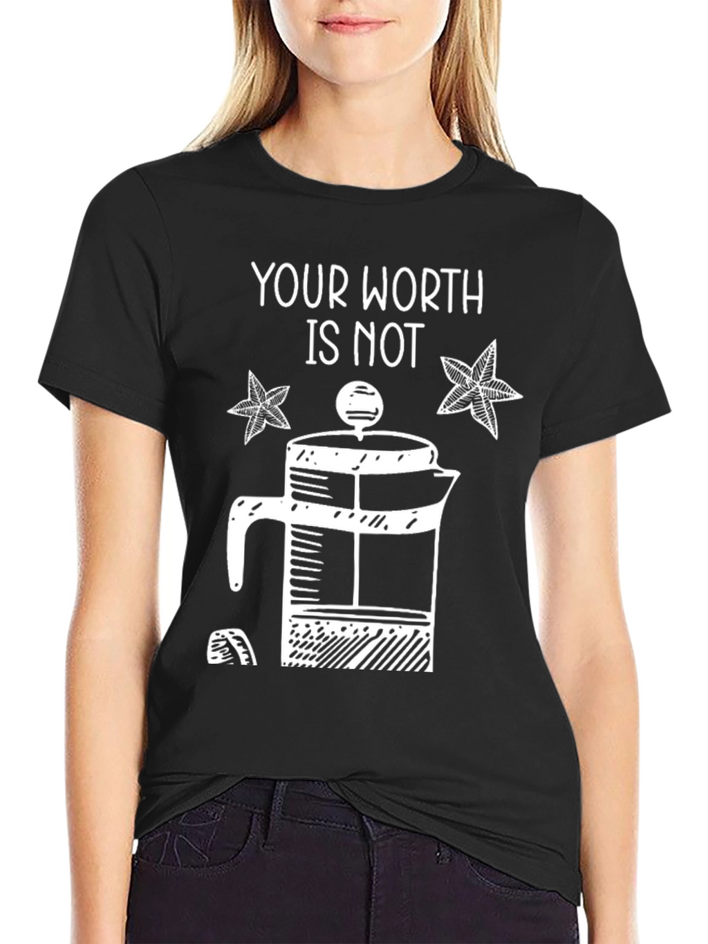 Your Worth Is Not French Press T-Shirt