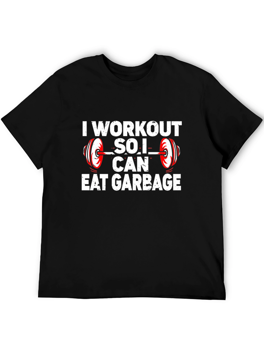 Workout So I Can Eat Garbage T-Shirt