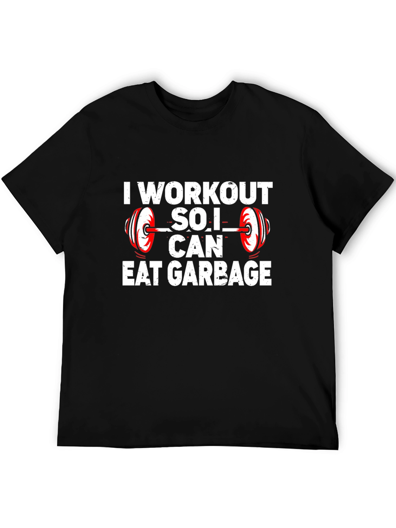 Workout So I Can Eat Garbage T-Shirt