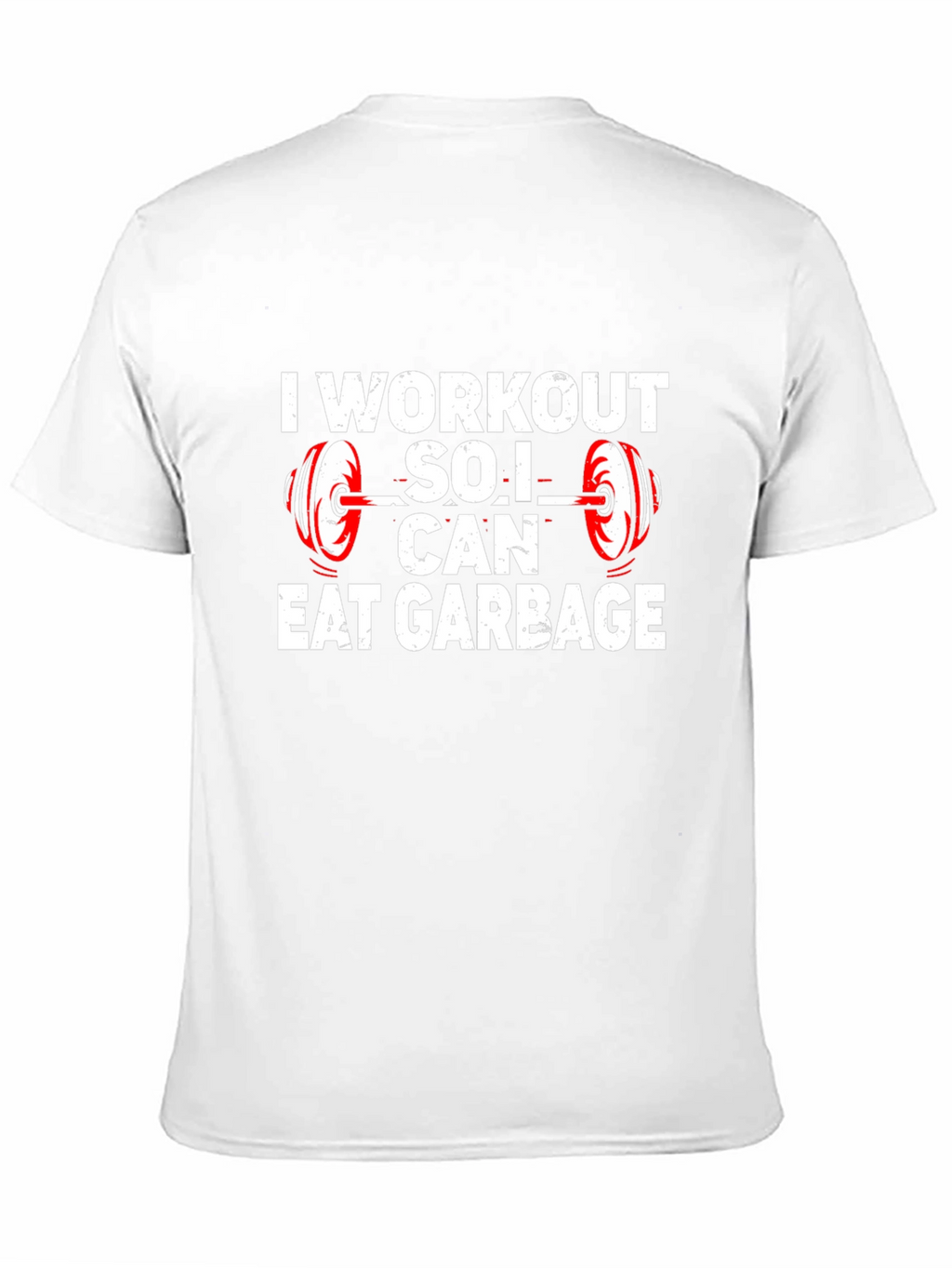Workout So I Can Eat Garbage T-Shirt
