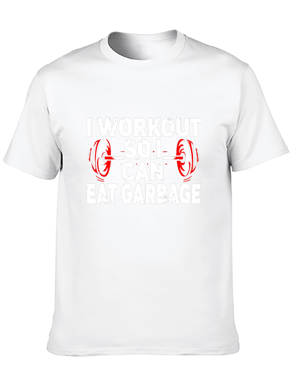 Workout So I Can Eat Garbage T-Shirt