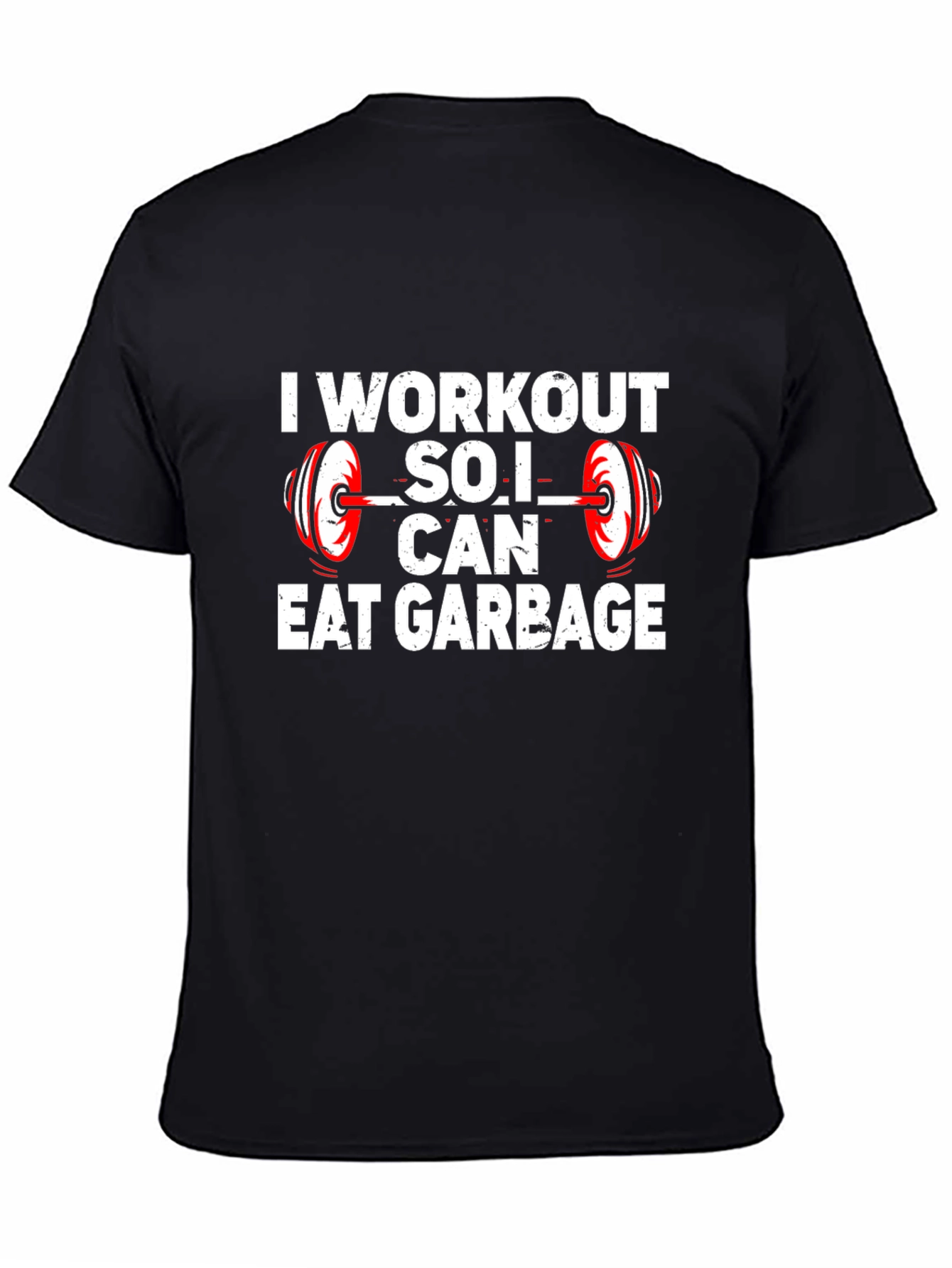 Workout So I Can Eat Garbage T-Shirt
