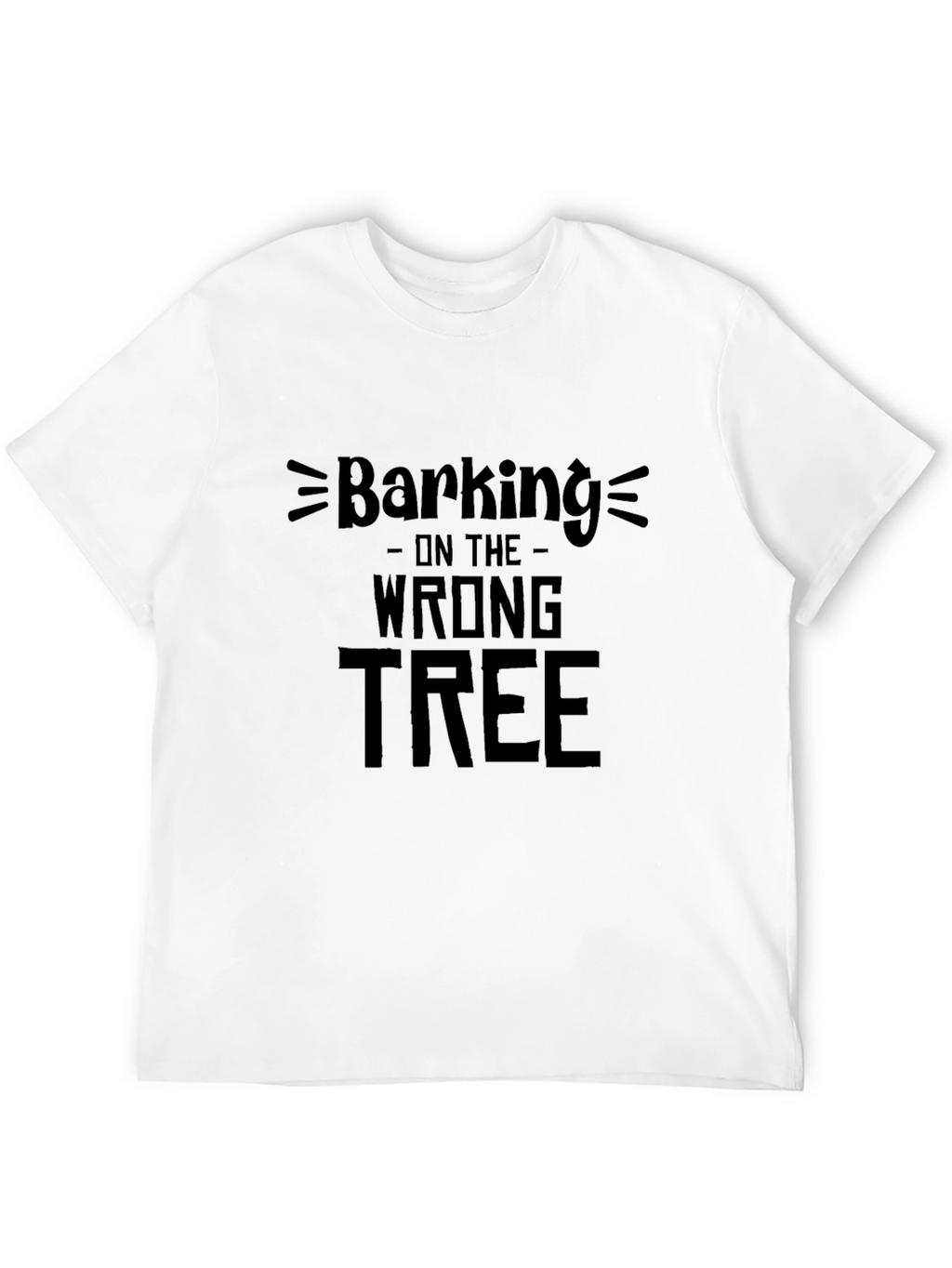 Barking Up the Wrong Tree Graphic T-Shirt