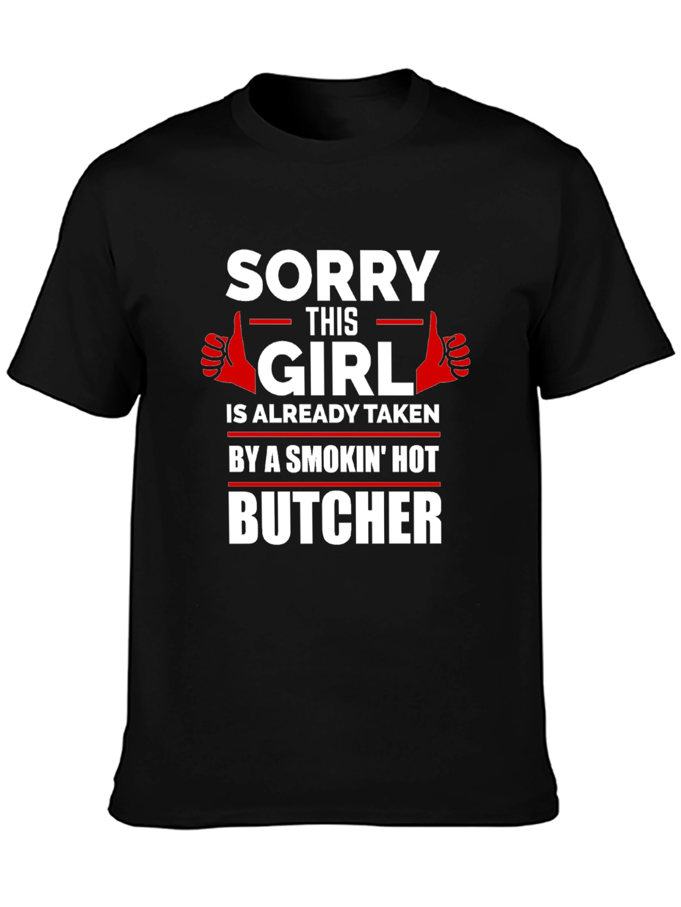 Sorry This Girl Is Taken By A Smokin Hot Butcher T-Shirt