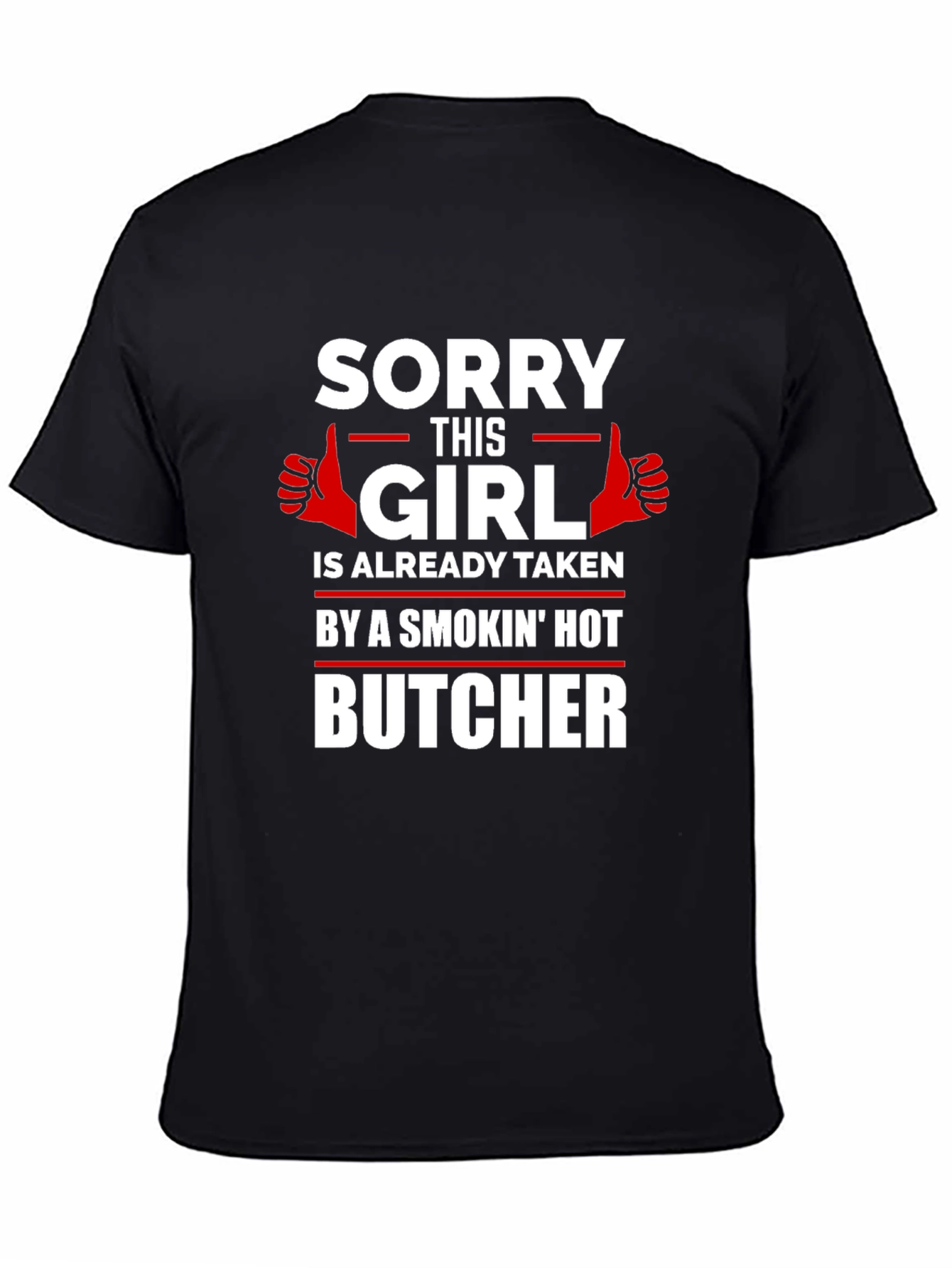 Sorry This Girl Is Taken By A Smokin Hot Butcher T-Shirt