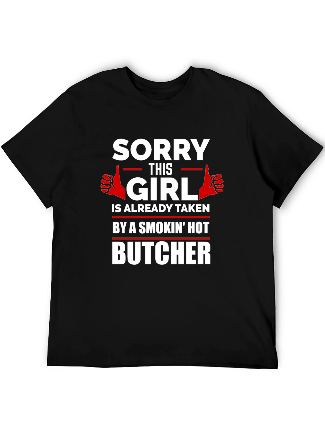 Sorry This Girl Is Taken By A Smokin Hot Butcher T-Shirt