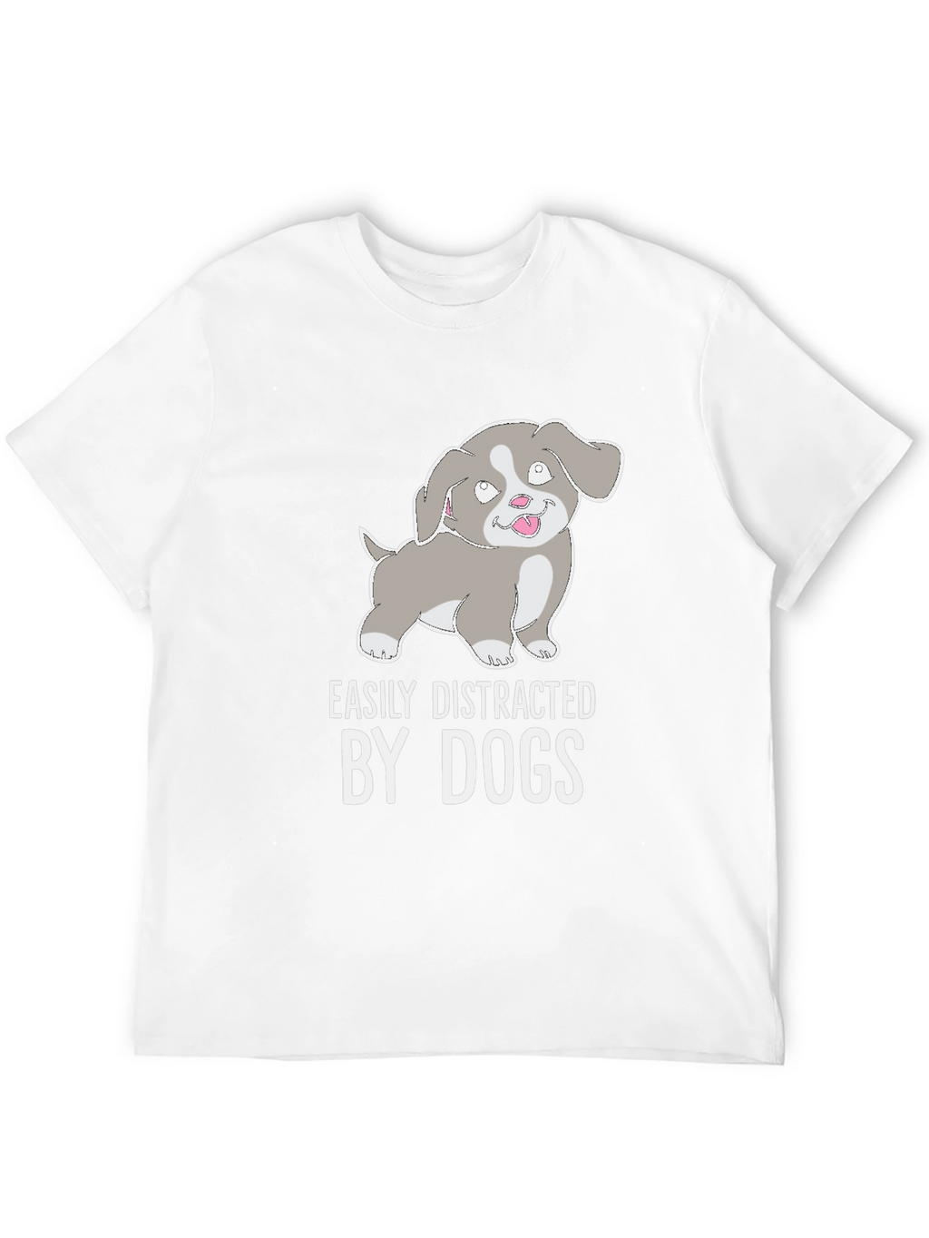 Easily Distracted By Dogs T-Shirt - Cute Puppy Tee