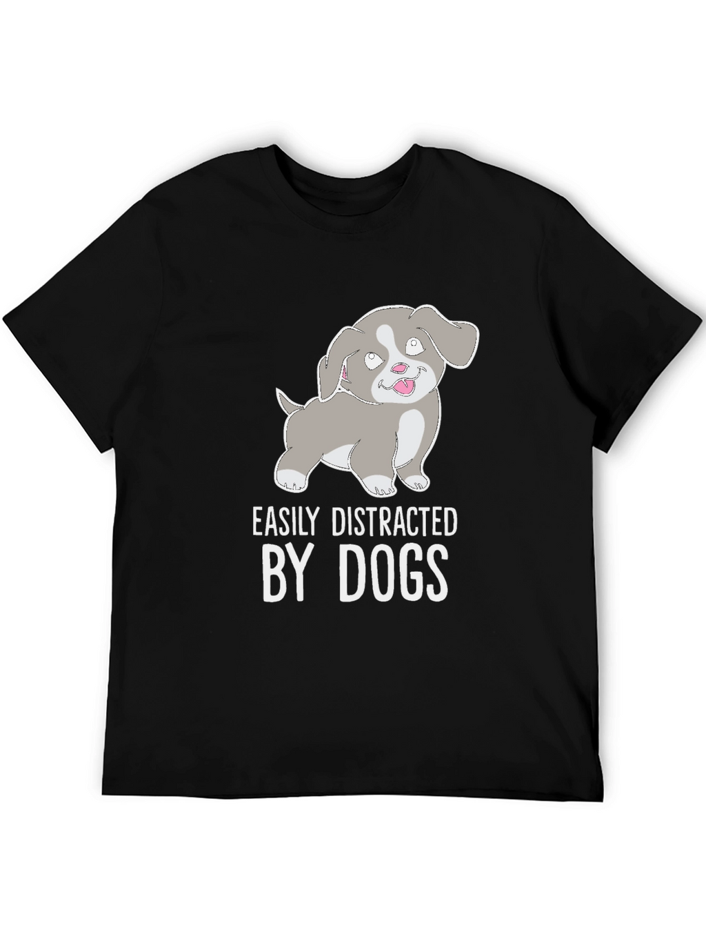 Easily Distracted By Dogs T-Shirt - Cute Puppy Tee