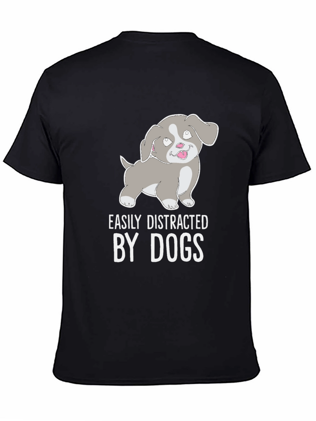 Easily Distracted By Dogs T-Shirt - Cute Puppy Tee