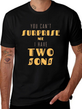 Dad Tee: You Cant Surprise Me Two Sons T-Shirt
