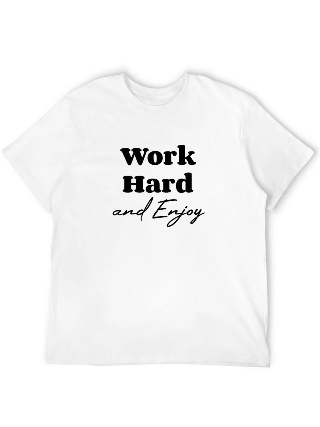 Work Hard and Enjoy Black T-Shirt