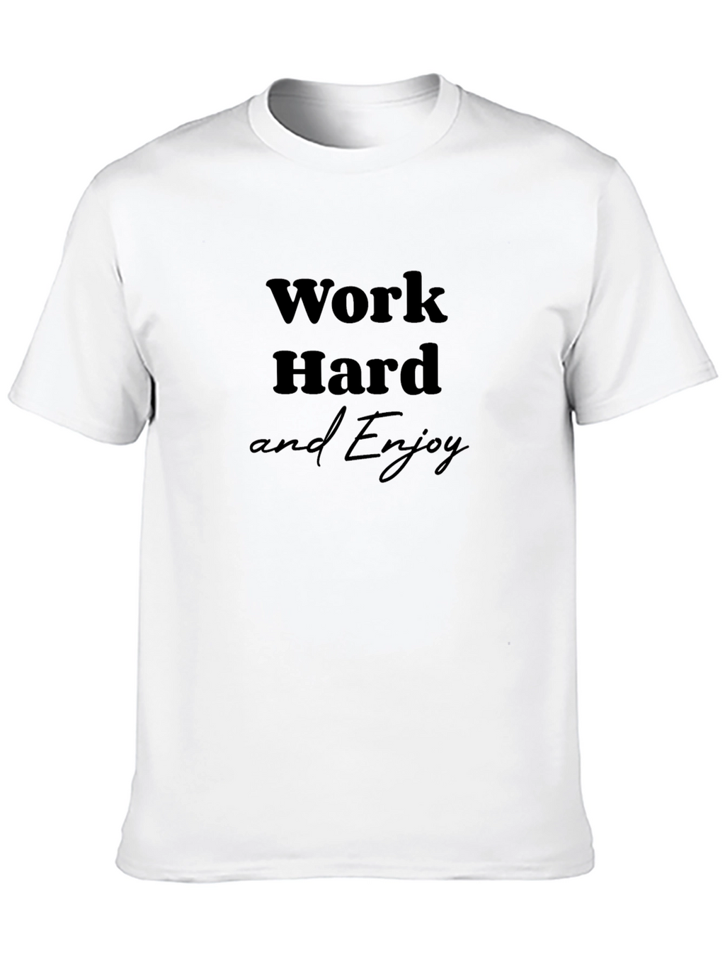 Work Hard and Enjoy Black T-Shirt