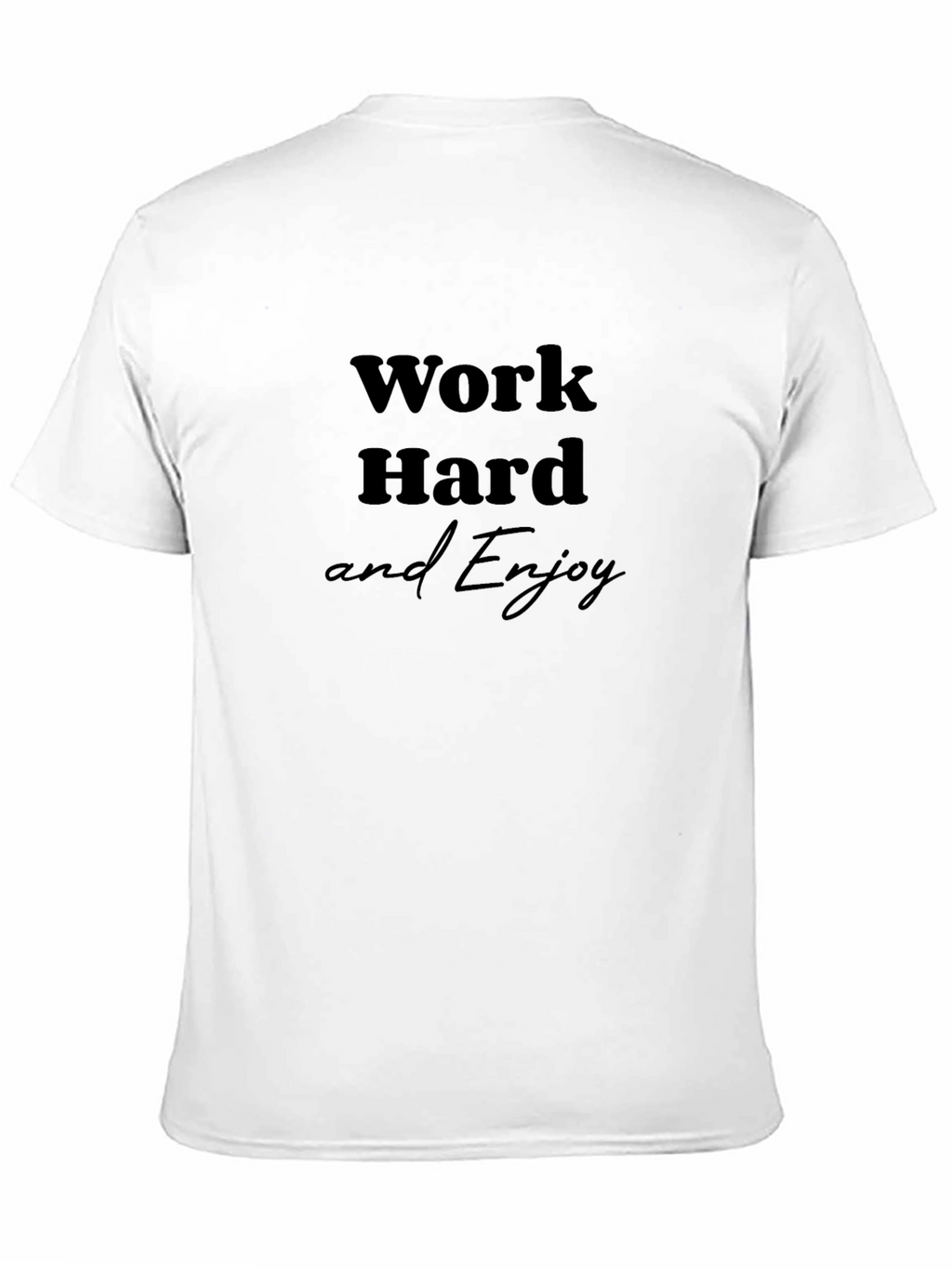 Work Hard and Enjoy Black T-Shirt