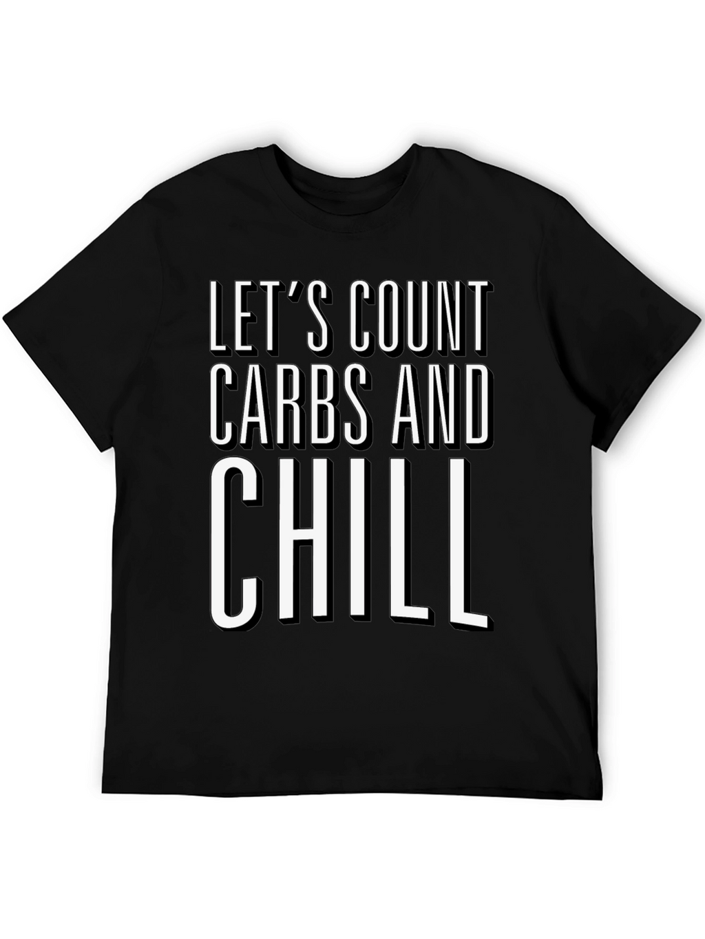 Lets Count Carbs and Chill Black Graphic T-Shirt