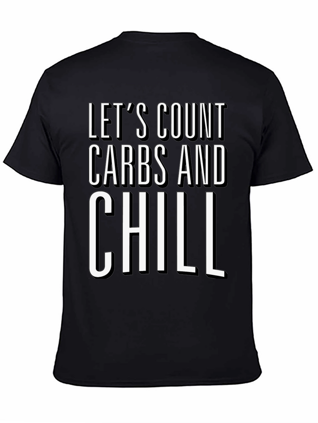 Lets Count Carbs and Chill Black Graphic T-Shirt