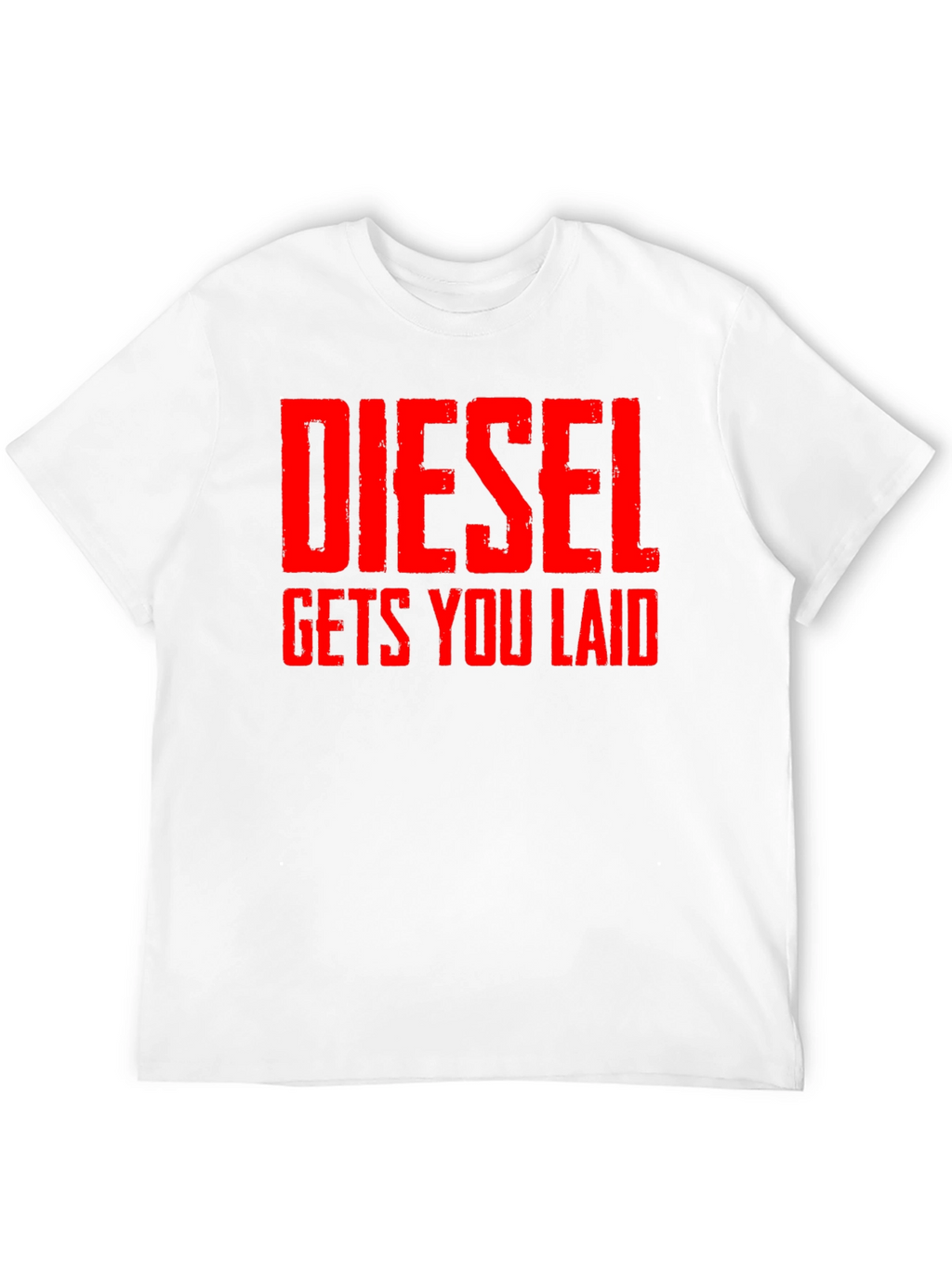 Diesel Gets You Laid T-Shirt - Bold Statement Tee