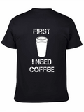 First I Need Coffee Graphic Tee