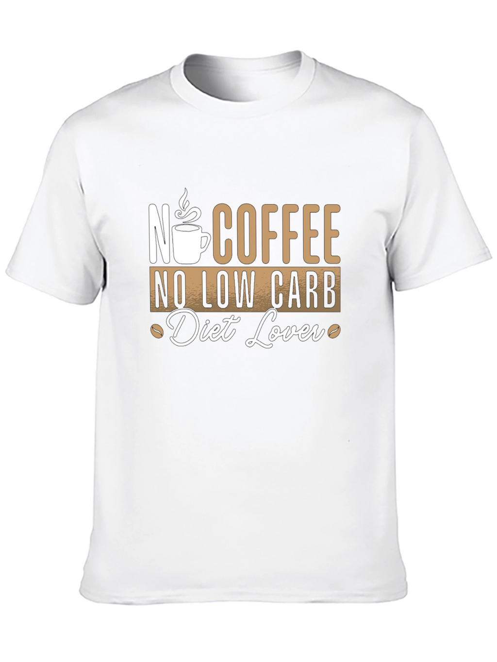 No Coffee No Low Carb Diet Lover T-Shirt
