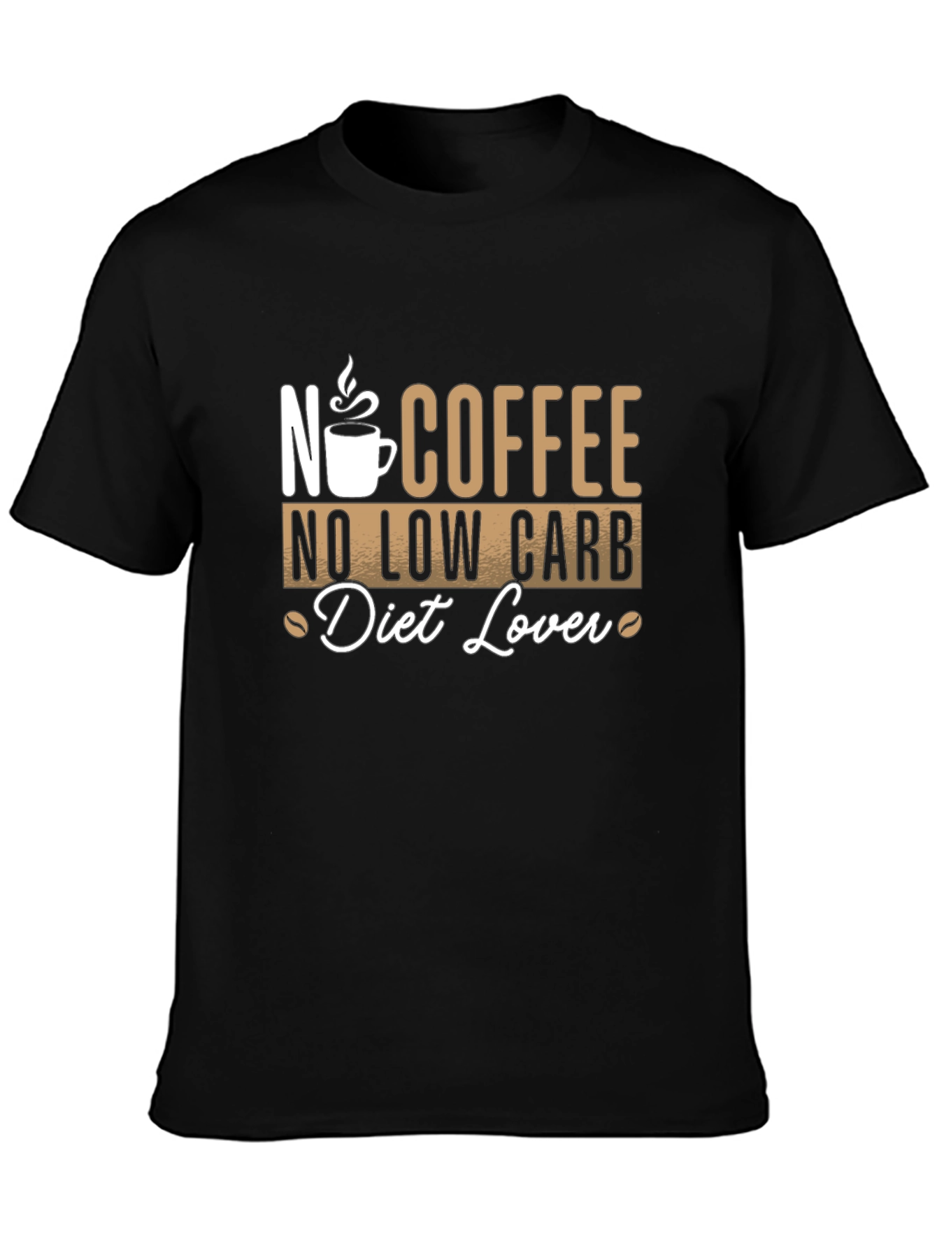 No Coffee No Low Carb Diet Lover T-Shirt