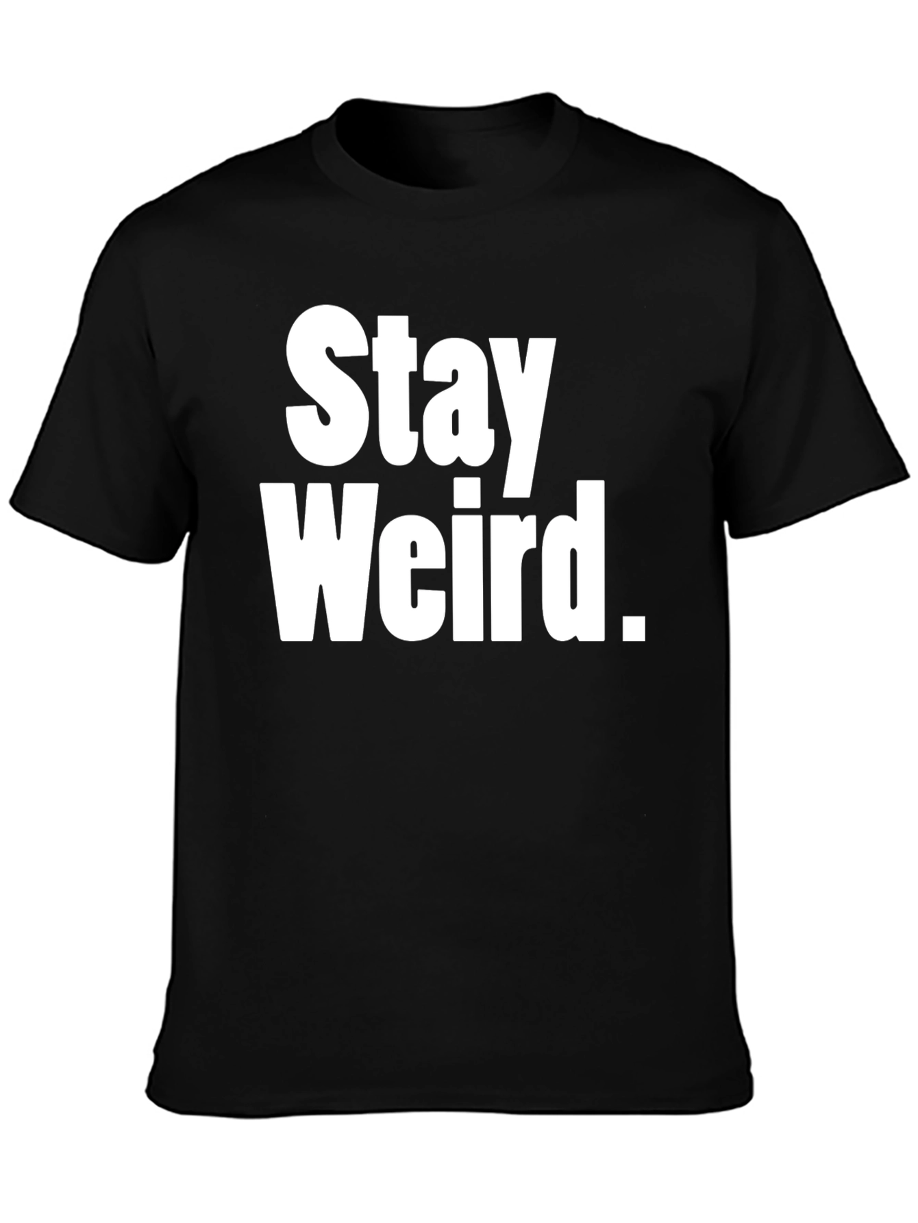 Stay Weird Graphic Tee - Black Cotton T-Shirt