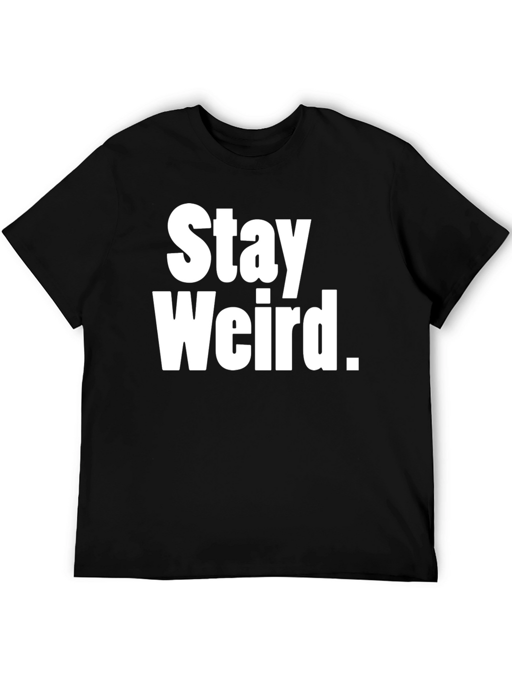 Stay Weird Graphic Tee - Black Cotton T-Shirt
