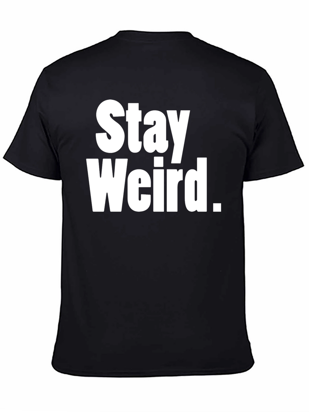 Stay Weird Graphic Tee - Black Cotton T-Shirt