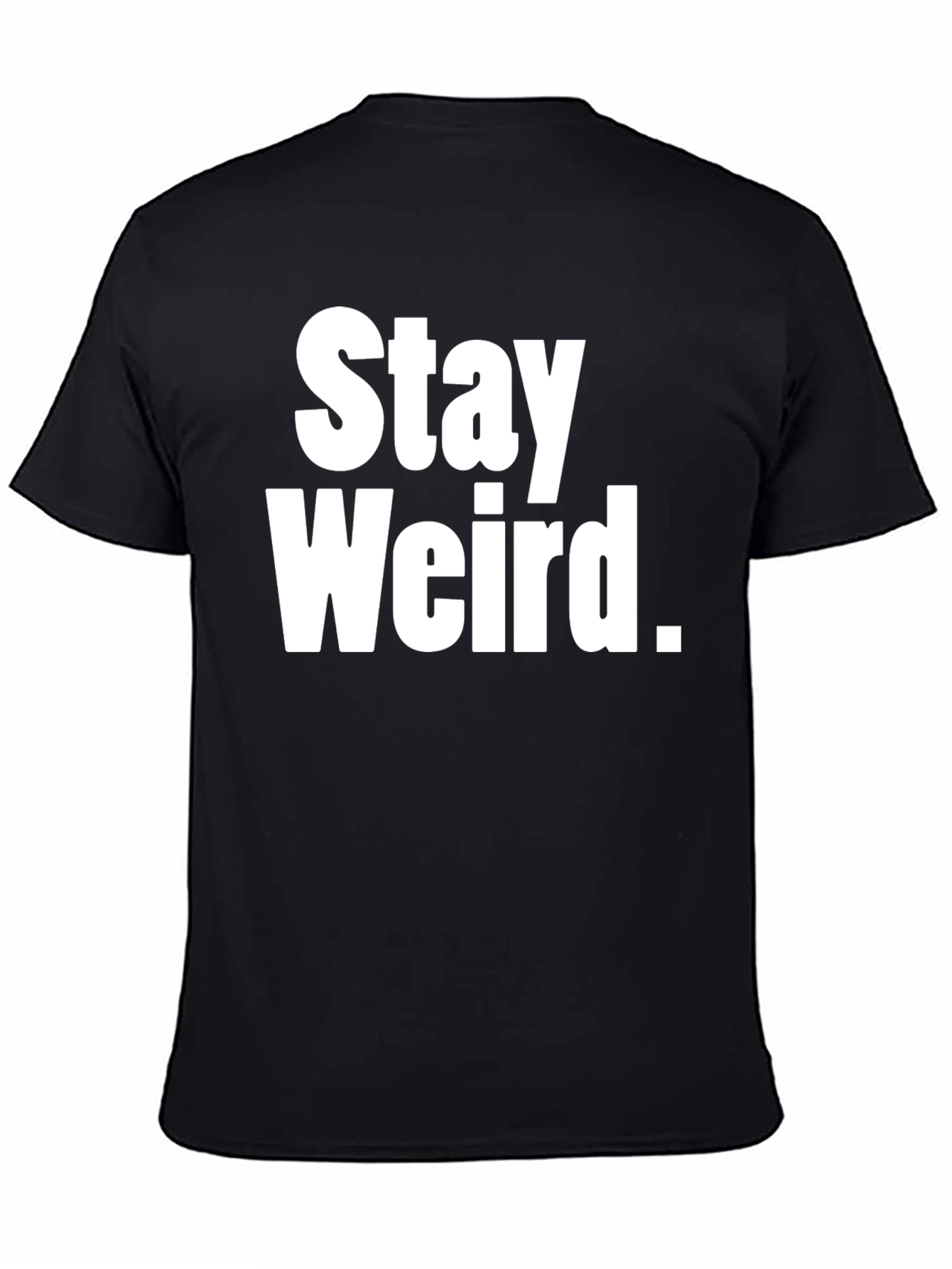 Stay Weird Graphic Tee - Black Cotton T-Shirt