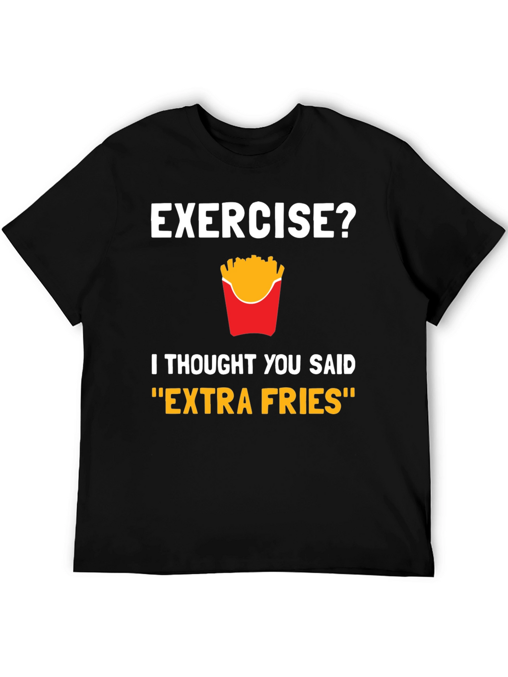 Funny Exercise Extra Fries Graphic T-Shirt