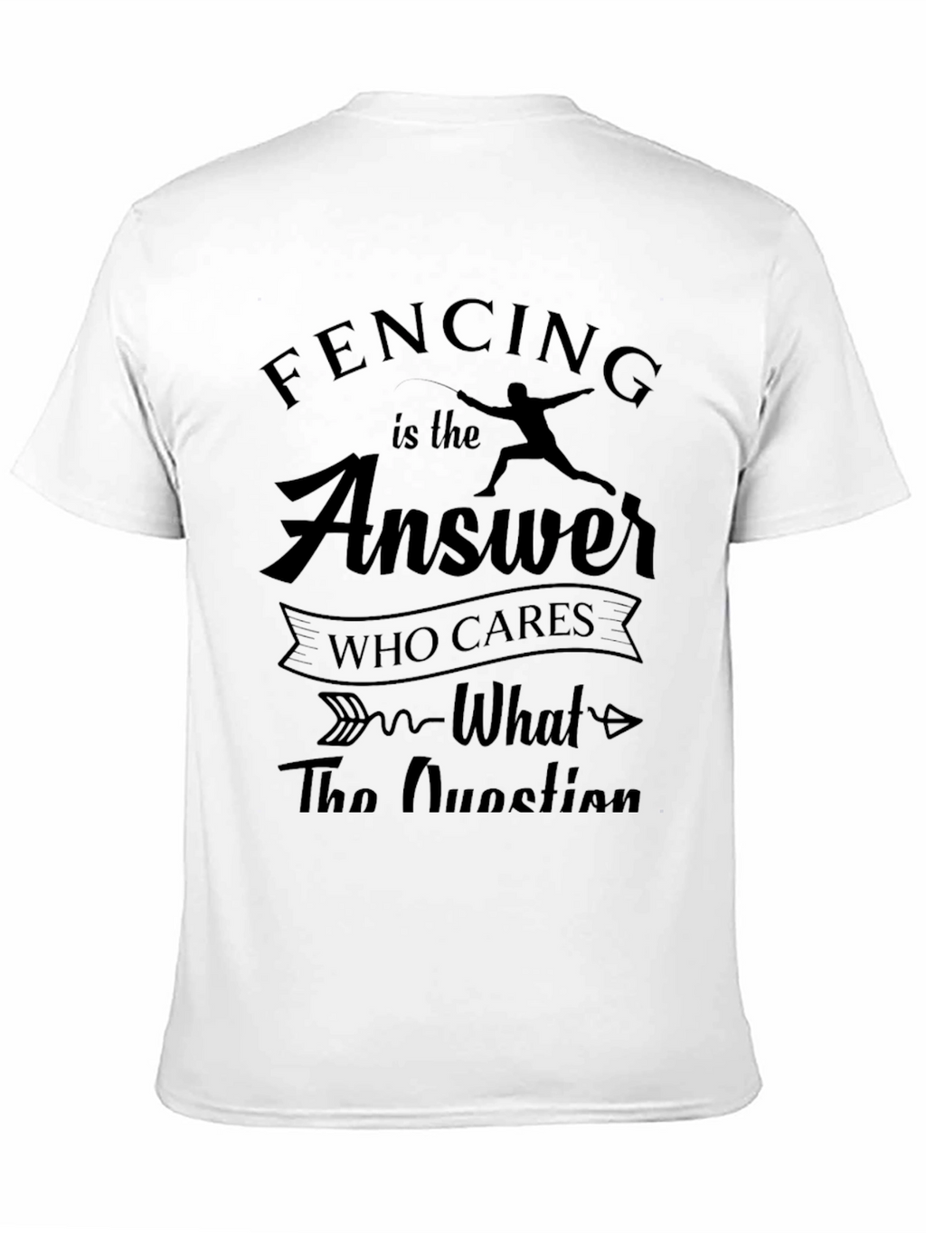 Fencing is the Answer T-Shirt