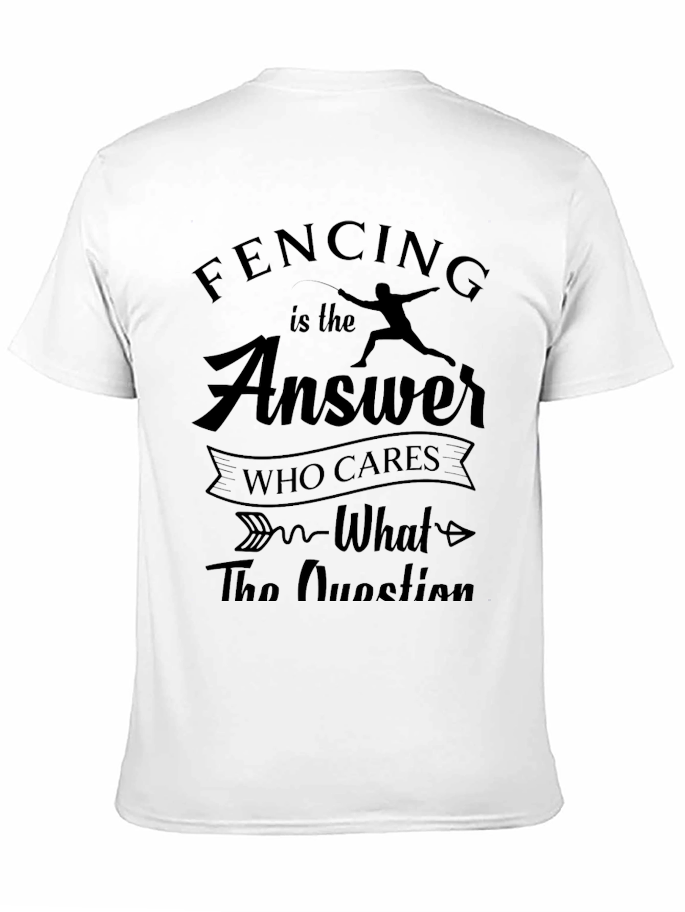 Fencing is the Answer T-Shirt